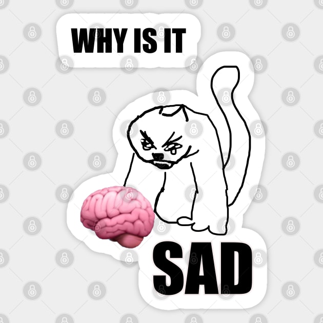 why is it sad cat Sticker by InMyMentalEra